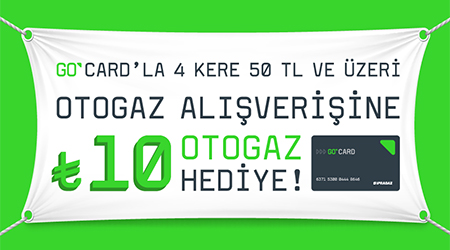 GO Card ile 4 kere 50 TL ve üzeri otogaz alışverişine 10 TL otogaz hediye